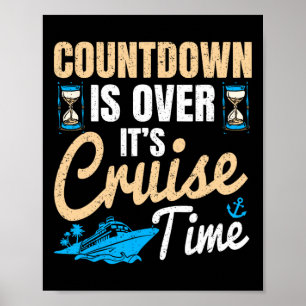 Countdown Is Over It's Cruise Time Cruising Ocean  Poster