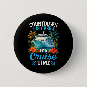 Countdown Is Over Its Cruise Time Family Vacation 2 Inch Round Button