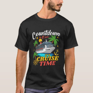 Countdown Is Over Its Cruise Time Family Vacation T-Shirt