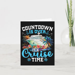 Countdown Is Over Its Cruise Time Funny Cruise Vac Card