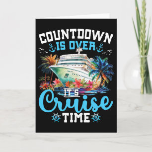 Countdown Is Over Its Cruise Time Funny Cruise Vac Card
