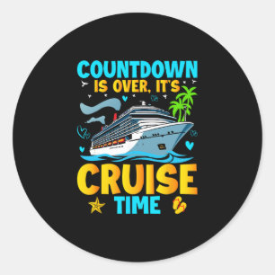 Countdown Is Over It's Cruise Time Men Women Cruis Classic Round Sticker