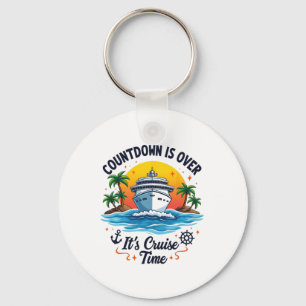 Countdown Is Over It's Cruise Time Men Women Cruis Keychain
