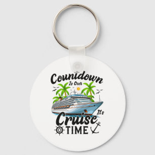 Countdown Is Over It's Cruise Time Men Women Cruis Keychain