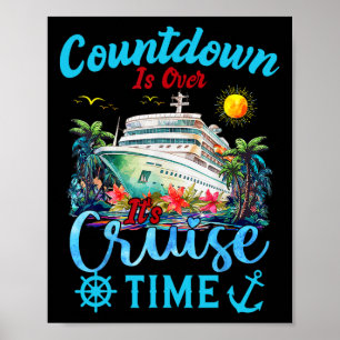 Countdown Is Over It's Cruise Time Men Women Cruis Poster
