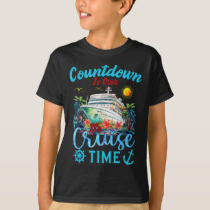 Countdown Is Over It's Cruise Time Men Women Cruis T-Shirt