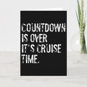 Countdown Is Over It's Cruise Time Vacation Funny Card