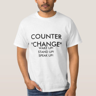 COUNTER "CHANGE", WAKE UP!STAND UP!SPEAK UP! T-Shirt