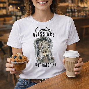 Counting Blessings Not Calories Funny Squirrel T-Shirt