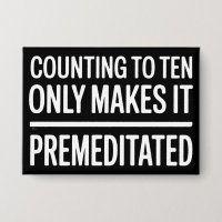 Counting To Ten Only Makes It Premeditated Funny