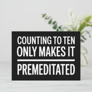 Counting To Ten Only Makes It Premeditated Funny Invitation