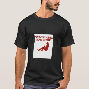 Country Cowgirl Quote Country Girls Do It Better T-Shirt