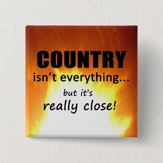 Country Isn't Everything 2 Inch Square Button (Front)