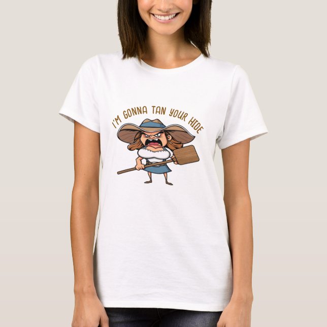 Country Mama I’m Gonna Tan Your Hide T-Shirt (Front)