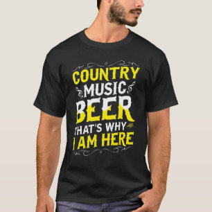 Country Music And Beer Thats Why I'm Here Western T-Shirt
