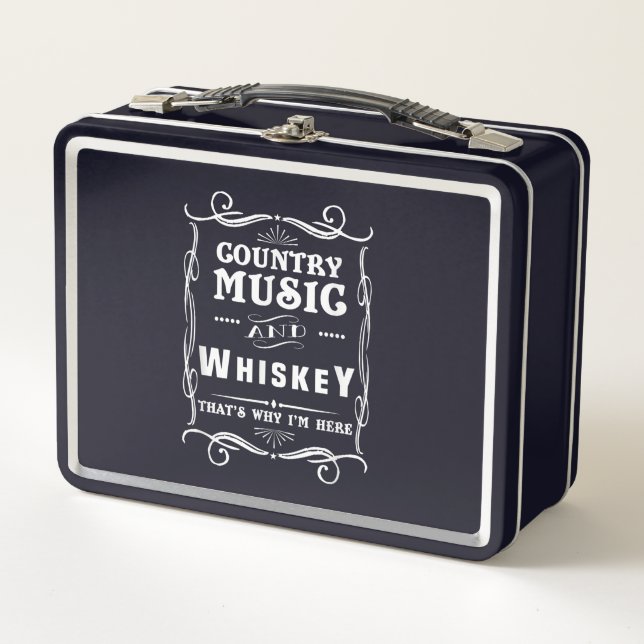 Country Music And Whiskey That's Why I'm Here Metal Lunch Box (Front)