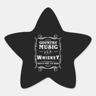 Country Music And Whiskey That's Why I'm Here Star Sticker