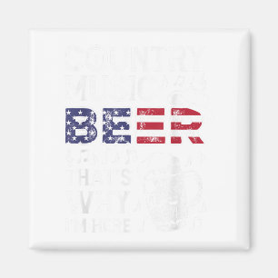 Country Music Beer Thats Why Im Here Usa American Magnet