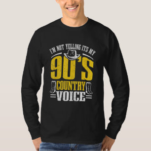 Country Music Im Not Yelling Its My 90's Country T-Shirt