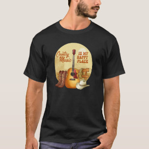 Country Music is My Happy Place Country Lifestyle  T-Shirt