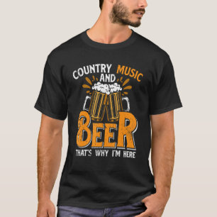 Country Music That's Why I'm Here T-Shirt