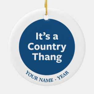 Country Thang Ceramic Ornament