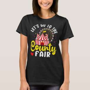 County Fair Let's Go To The County Fair T-Shirt