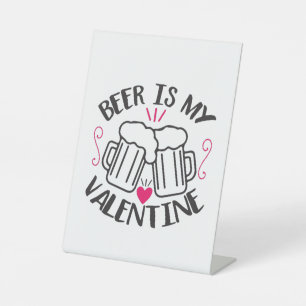Couple Art Beer Is My Valentine Pedestal Sign