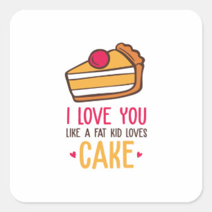 Couple Art I Love You Like A Kid Loves Cake Square Sticker