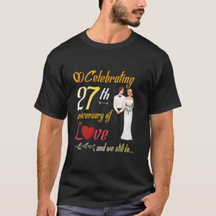 Couple Celebrating 27th Anniversary Of Love And We T-Shirt