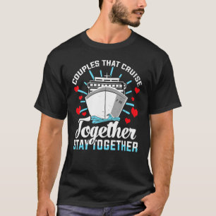 Couple Cruising - Couples That Cruise Together Sta T-Shirt