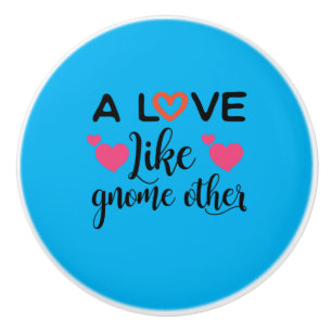 Couple Gift A Love Like Gnome Other Ceramic Knob