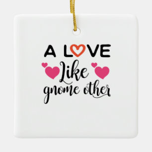 Couple Gift A Love Like Gnome Other Ceramic Ornament
