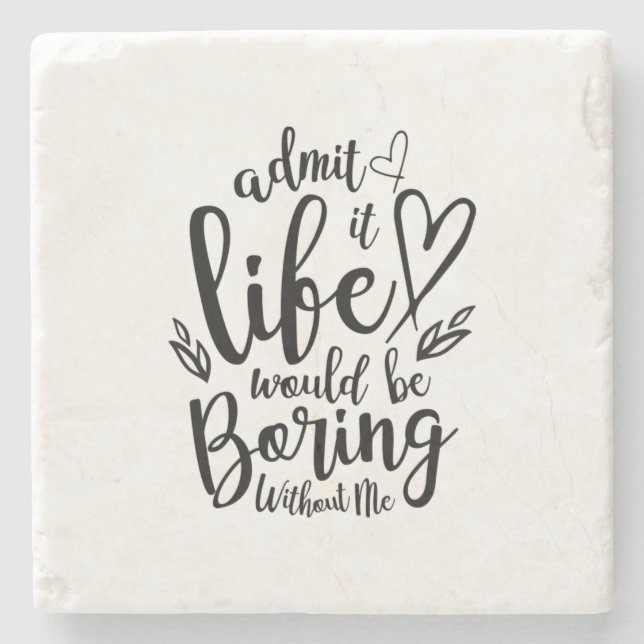 Couple Gift Admit It Life Would Be Boring Stone Coaster (Front)