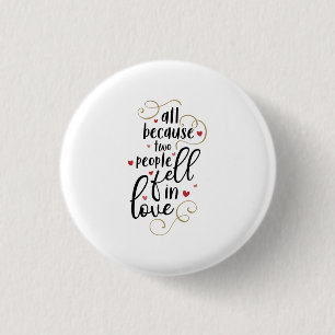 Couple Gift All Because Two People Fell In Love 1 Inch Round Button