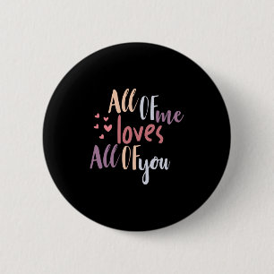 Couple Gift All Of Me Loves All Of You 2 Inch Round Button