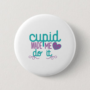 Couple Gift Cupid Made Me Do It 2 Inch Round Button