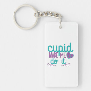 Couple Gift Cupid Made Me Do It Keychain