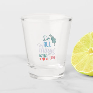 Couple Gift Do All Things With Love Shot Glass