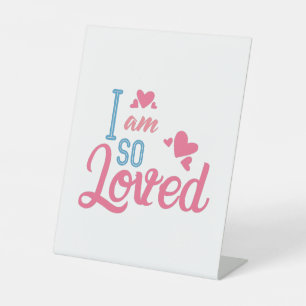 Couple Gift I Am So Loved Pedestal Sign