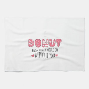 Couple Gift I Doughnut Know What I Would Do Kitchen Towel