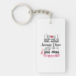 Couple Gift I Know I Never Have To Feel Alone Keychain