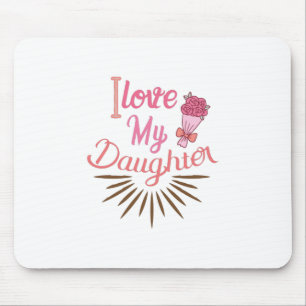 Couple Gift I Love My Daughter Mouse Pad