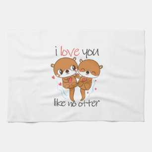 Couple Gift I Love You Like No Otter Kitchen Towel