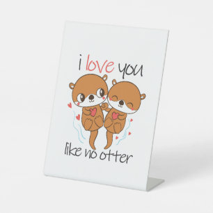 Couple Gift I Love You Like No Otter Pedestal Sign