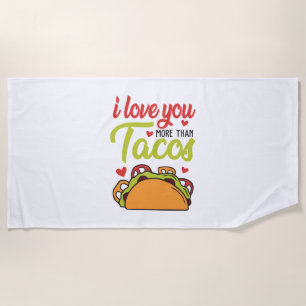 Couple Gift I Love You More Than Tacos Beach Towel