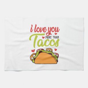 Couple Gift I Love You More Than Tacos Kitchen Towel