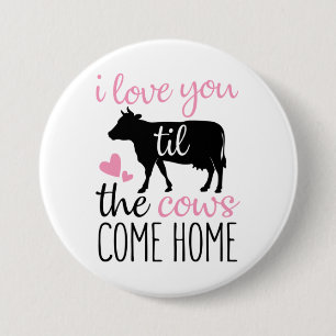 Couple Gift I Love You Til The Cows Come Home 3 Inch Round Button