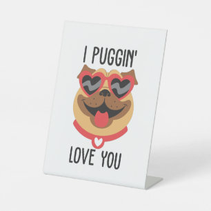 Couple Gift I Puggin Love You Pedestal Sign