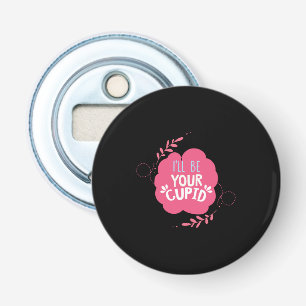 Couple Gift I Will Be Your Cupid Bottle Opener